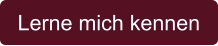 Lerne mich kennen
